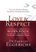 Love and   Respect Workbook - Dr. Emerson Eggerichs