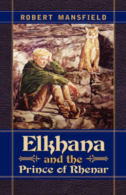 Elkhana and the Prince of Rhenar - Dr Robert N Mansfield