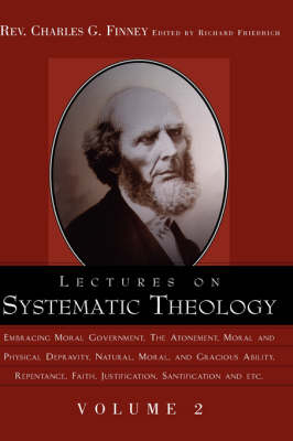 Lectures on Systematic Theology Volume 2 - Charles Grandison Finney; Richard Friedrich
