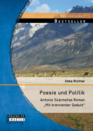 Poesie und Politik: Antonio Skármetas Roman 'Mit brennender Geduld' - Imke Richter