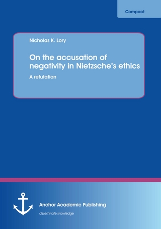 On the accusation of negativity in Nietzsche's ethics: A refutation - Nicholas K. Lory