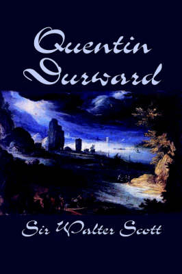 Quentin Durward by Sir Walter Scott, Fiction, Historical, Literary - Sir Walter Scott