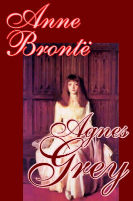 Agnes Grey by Anne Bronte, Fiction, Classics - Anne Bronte