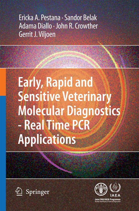 Early, rapid and sensitive veterinary molecular diagnostics - real time PCR applications - Erika Pestana, Sandor Belak, Adama Diallo, John R. Crowther, Gerrit J. Viljoen