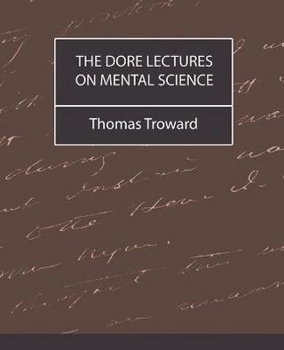The Dore Lectures on Mental Science - Judge Thomas Troward; Thomas Troward