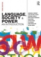 Language, Society and Power - Eva Eppler;  Berit Engoy Henriksen;  Anthea Irwin;  Suzanne LaBelle;  Annabelle Mooney;  Jean Stilwell Peccei;  Pia Pichler;  Sian Preece;  Satori Soden