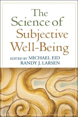 The Science of Subjective Well-Being - Michael Eid; Randy J. Larsen; Dan Haybron; Ruut Veenhoven; Frank Fujita