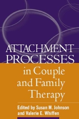 Attachment Processes in Couple and Family Therapy - Susan M. Johnson; Valerie E. Whiffen; Mario Mikulincer; Dory A. Schachner; Cindy Hazan