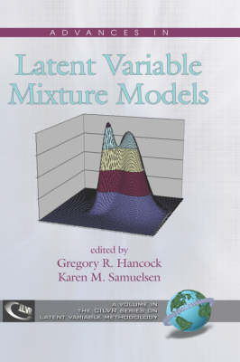 Advances in Latent Variable Mixture Models - Gregory R. Hancock; Karen M. Samuelsen
