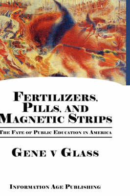 Fertilizers, Pills, and Magnetic Strips - Gene V. Glass