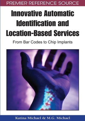 Innovative Automatic Identification and Location-based Services - Katina Michael, M. G. Michael
