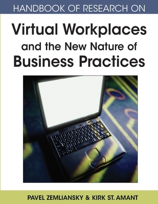 Handbook of Research on Virtual Workplaces and the New Nature of Business Practices - Pavel Zemliansky; James Madison