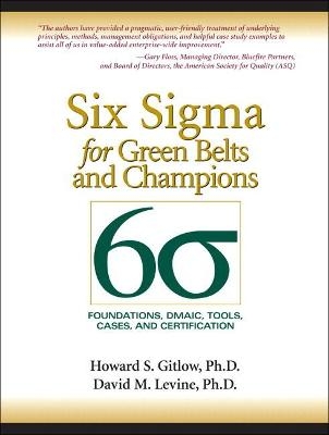 Six Sigma for Green Belts and Champions - Howard S. Gitlow; David M. Levine