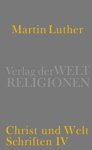 Christ und Welt - Martin Luther; Albrecht Beutel; Thomas Kaufmann