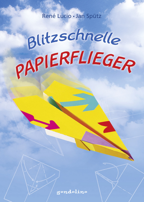 Blitzschnelle Papierflieger - René Lucio, Jan Spütz