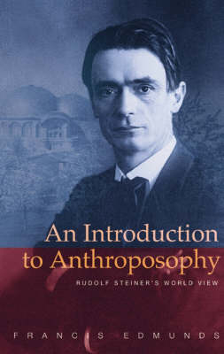 An Introduction to Anthroposophy - Francis Edmunds