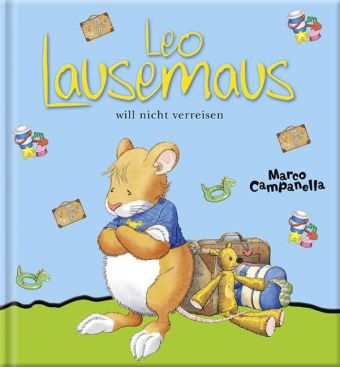 Leo Lausemaus will nicht verreisen