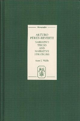 Arturo Pérez-Reverte: Narrative Tricks and Narrative Strategies - Anne L. Walsh