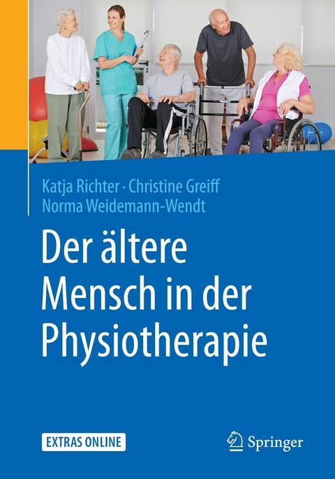 Der ältere Mensch in der Physiotherapie -  Katja Richter,  Christine Greiff,  Norma Weidemann-Wendt