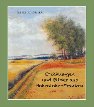 Erzählungen und Bilder aus Hohenlohe-Franken - Herbert Schüssler