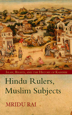 Hindu Rulers, Muslim Subjects - Mridu Rai