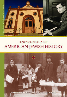 Encyclopedia of American Jewish History [2 volumes] - Stephen H. Norwood; Eunice G. Pollack