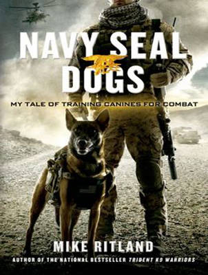 Navy SEAL Dogs - Mike Ritland