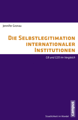 Die Selbstlegitimation internationaler Institutionen - Jennifer Gronau