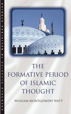 The Formative Period of Islamic Thought - W. Montgomery Watt