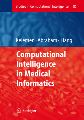 Computational Intelligence in Medical Informatics - Arpad Kelemen; Ajith Abraham; Yulan Liang