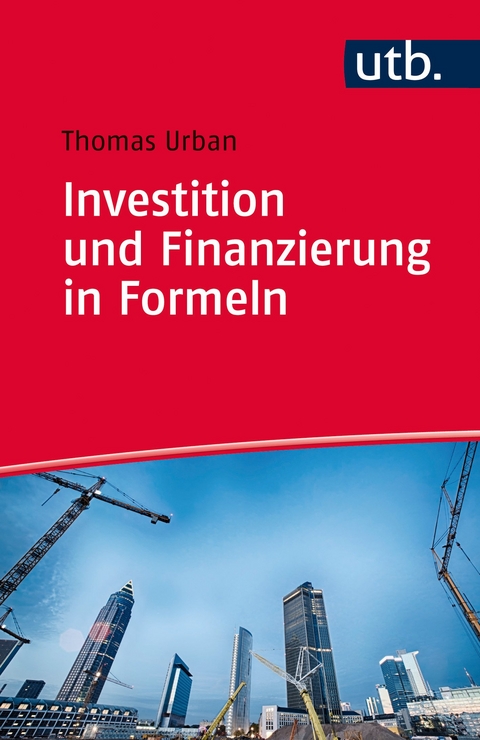 Investition und Finanzierung in Formeln - Thomas Urban