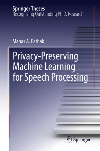 Privacy-Preserving Machine Learning for Speech Processing - Manas A. Pathak