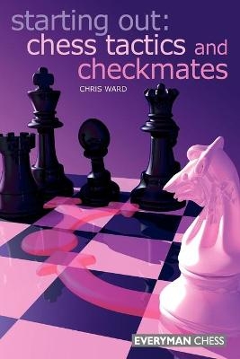 Chess Tactics and Checkmates - Chris Ward