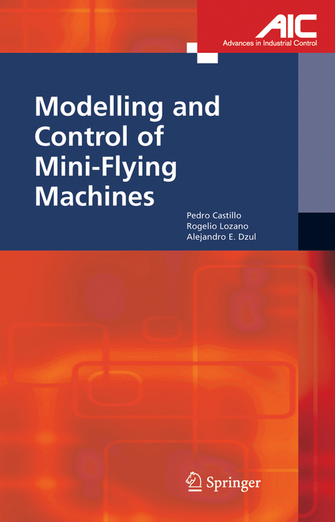 Modelling and Control of Mini-Flying Machines - Pedro Castillo Garcia, Rogelio Lozano, Alejandro Enrique Dzul