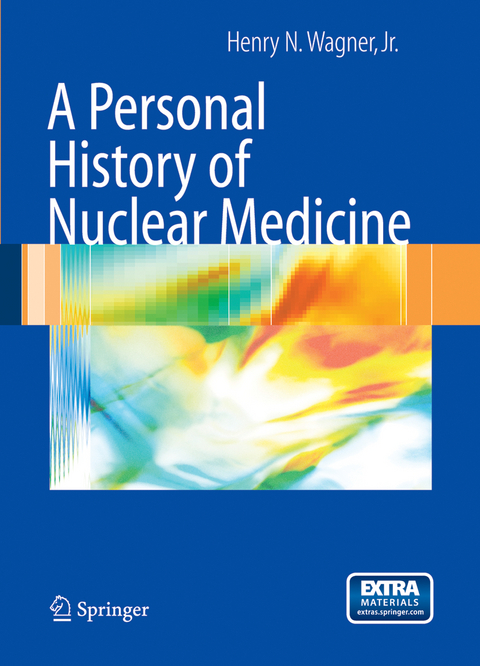 A Personal History of Nuclear Medicine - Henry N. Wagner