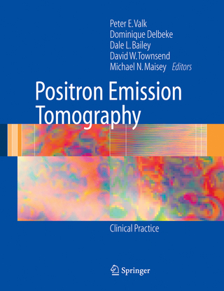 Positron Emission Tomography - Peter E. Valk; Dominique Delbeke; Dale L. Bailey; David W. Townsend; Michael N. Maisey