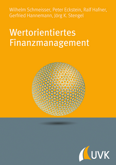 Wertorientiertes Finanzmanagement - Wilhelm Schmeisser, Peter P. Eckstein, Ralf Hafner, Gerfried Hannemann, Jörg K. Stengel