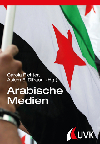 Arabische Medien - Carola Richter; Asiem El Difraoui