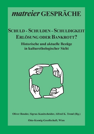 Schuld - Schulden - Schuldigkeit - Oliver Bender; Sigrun Kanitscheider; Alfred K. Treml