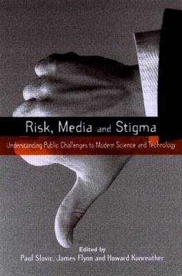 Risk, Media and Stigma - Paul Slovic; James Flynn; Howard Kunreuther