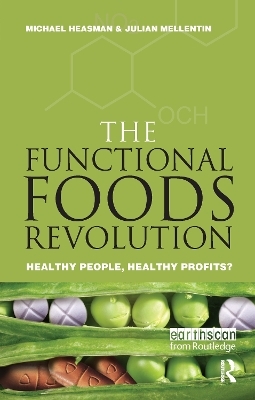 The Functional Foods Revolution - Michael Heasman; Julian Mellentin