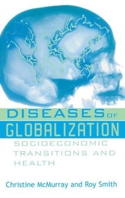 Diseases of Globalization - Christine McMurray; Roy Smith