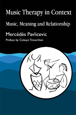 Music Therapy in Context - Mercedes Pavlicevic