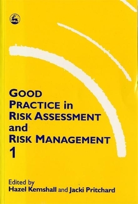 Good Practice in Risk Assessment and Management 1 - Ms Hazel Kemshall; Jacki Pritchard