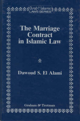 The Marriage Contract in Islamic Law in the Shari'ah and Personal Status laws of Egypt and Morocco - Dawoud El-Alami