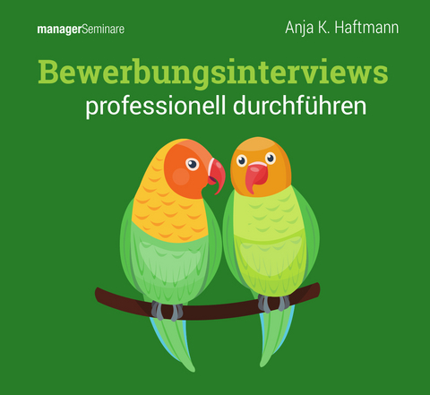 Bewerbungsinterviews professionell durchführen (Trainingskonzept) - Anja K. Haftmann