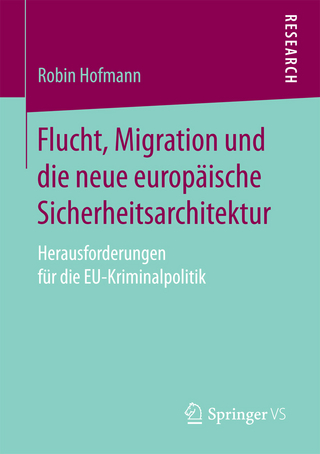 Flucht, Migration und die neue europäische Sicherheitsarchitektur - Robin Hofmann