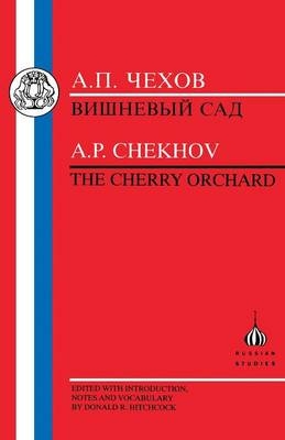 Cherry Orchard - Anton Pavlovich Chekhov; Donald R. Hitchcock