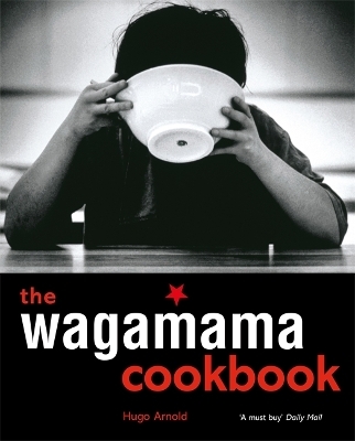 The Wagamama Cookbook - Hugo Arnold