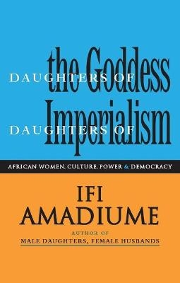 Daughters of the Goddess, Daughters of Imperialism - Professor Ifi Amadiume